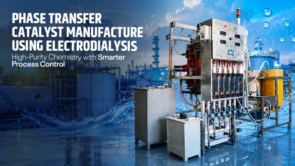 Electrodialysis plant for phase transfer catalyst manufacture with membrane stack and automated process controls